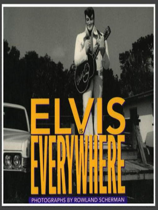 Title details for Elvis Is Everywhere by Rowland Scherman - Wait list